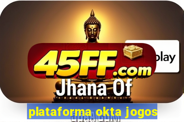 plataforma okta jogos